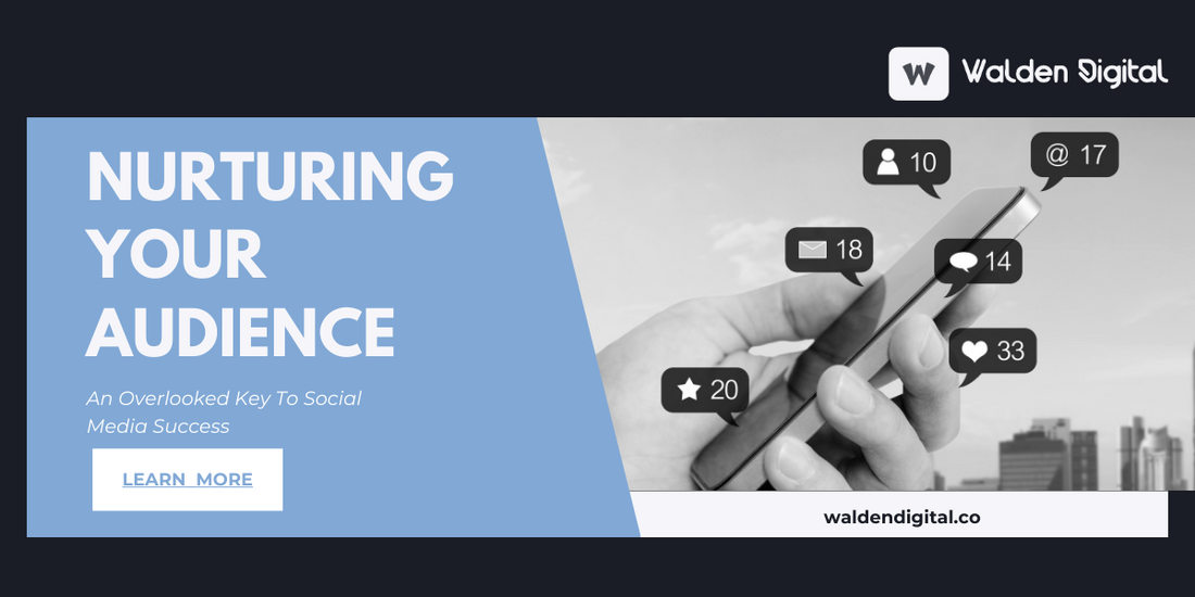 Nurturing Your Audience: An Overlooked Key to Social Media Success